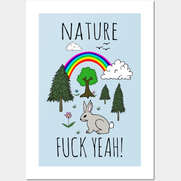 Nature, Fuck Yeah! Wall Art by wanungara